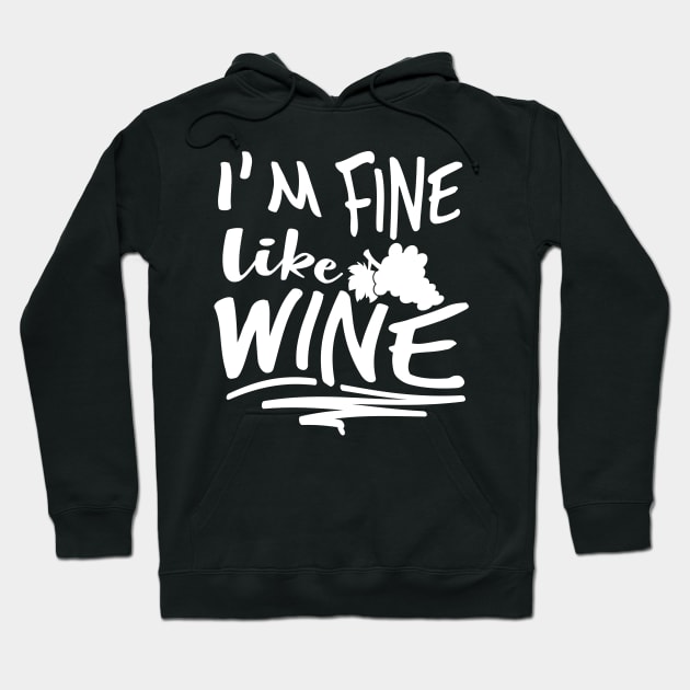 I'm Fine Like Wine Hoodie by goldstarling